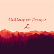 Chillout for dreams, vol. 2 cover image