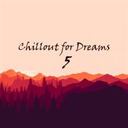 Chillout for dreams, vol. 5 cover image