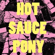 Hot sauce pony cover image