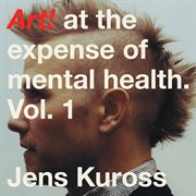 Art! at the expense of mental health, Vol. 1 cover image