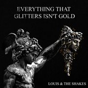 Everything That Glitters Isn't Gold cover image