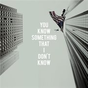 You know something that i don't know cover image