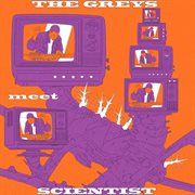 The greys, meet scientist! cover image
