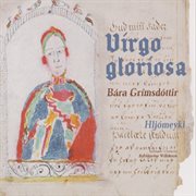 Virgo gloriosa - bára grímsdóttir : Bára Grímsdóttir cover image