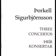 Þorkell sigurbjörnsson - þrír konsertar : Þrír konsertar cover image