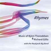Rhymes : music of Björn Thoroddsen & Richard Gillis cover image