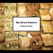 Drops of sound-my sweet baklava cover image
