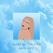 Quiet by the fire cover image