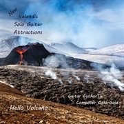 Hello volcano, new icelandic solo guitar attractions cover image