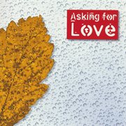 Asking for love cover image