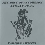 The best of accordion sax and jives cover image