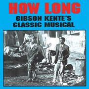 How long : Gibson Kente's classic musical cover image