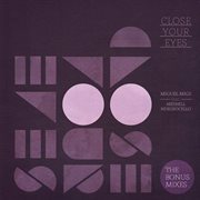 Close your eyes (the bonus mixes) cover image