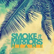 Smoke n' mirrors miami cover image