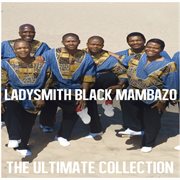 Ultimate collection: ladysmith black mambazo cover image