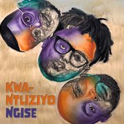 Kwa Ntliziyo Ngise cover image