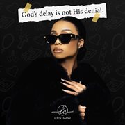 God's Delay is not His Denial cover image