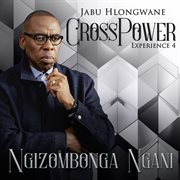 Crosspower Experience 4 : Ngizombonga Ngani cover image