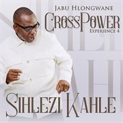 Crosspower Experience 4 : Sihlezi Kahle cover image