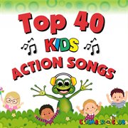 Top 40 Kids Action Songs cover image