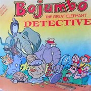 Bojumbo, the Great Elephant Detective cover image