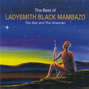 The star and the wiseman : the best of Ladysmith Black Mambazo cover image