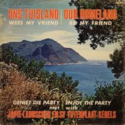 Ons Tuisland, Wees My Vriend : Our Homeland, Be My Friend cover image