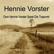 Oom Hennie Vorster Speel Die Traporrel cover image