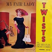 My Fair Lady Twists (The Music of My Fair Lady and Other Great Shows) cover image