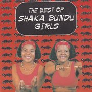 The best of shaka bundu girls cover image