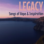 Legacy - songs of hope & inspiration cover image