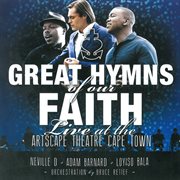 Great hymns of our faith (live at the artscape theatre, cape town) cover image