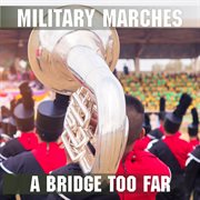 Military marches - a bridge too far cover image