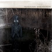 Sever your roots ; : Bury the axe cover image