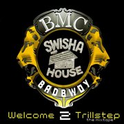 Swishahouse presents welcome 2 trillstep cover image