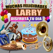 Muchas Felicidades Larry cover image