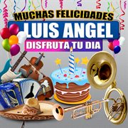 Muchas Felicidades Luis Angel cover image