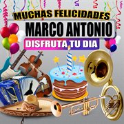 Muchas Felicidades Marco Antonio cover image
