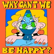 Why can't we be happy? cover image
