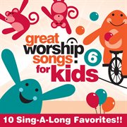 Great worship songs for kids vol. 6 cover image