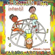Christian hits infantil: alabando y jugando cover image