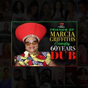 Friends Of Marcia Griffiths Celebrating 60 Years Dub cover image
