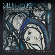 Silent tears: the last yiddish tango : The Last Yiddish Tango cover image