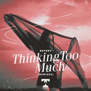 Thinking too much cover image