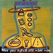 Hip jazz bop - not your typical self made man: jazz essentials by jazz greats cover image