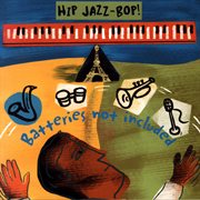 Hip jazz bop - batteries not included: jazz essentials by jazz greats cover image