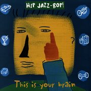 Hip jazz bop - this is your brain: jazz essentials by jazz greats cover image