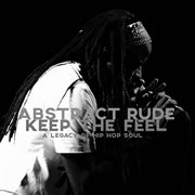 Keep The Feel: a legacy of hip-hop soul : a legacy of hip hop soul cover image