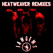 Heatweaver Remixes cover image