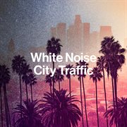 White Noise City Traffic cover image